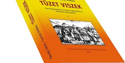 Tüzet viszek: újszerű és érdekes kötet a baranyai népszokásokról és tánchagyományokról Tüzet viszek: újszerű és érdekes kötet a baranyai népszokásokról és tánchagyományokról